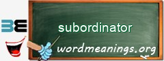 WordMeaning blackboard for subordinator